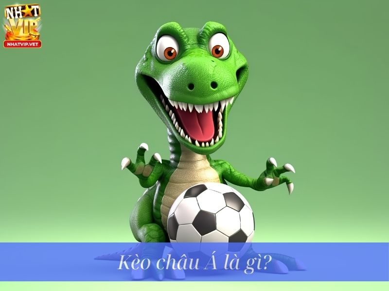 Kèo châu Á là gì?