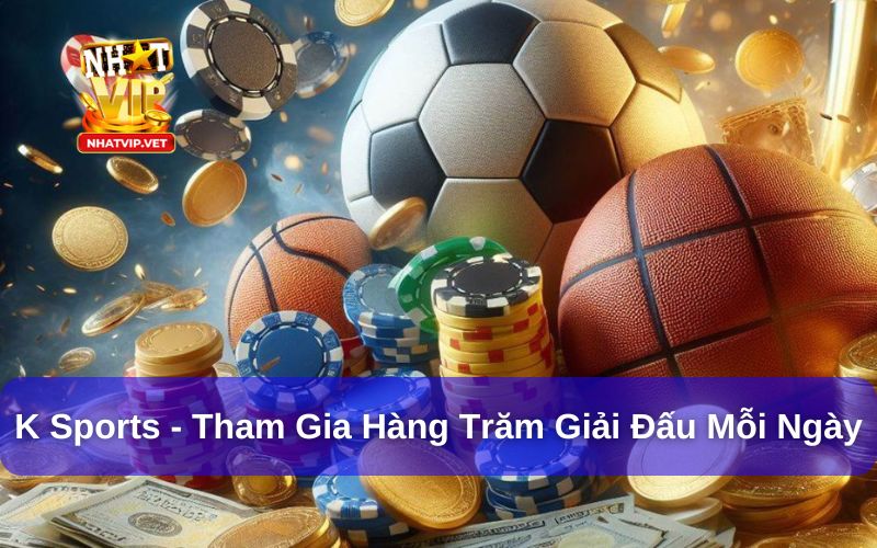 K Sports - Tham Gia Hàng Trăm Giải Đấu Mỗi Ngày